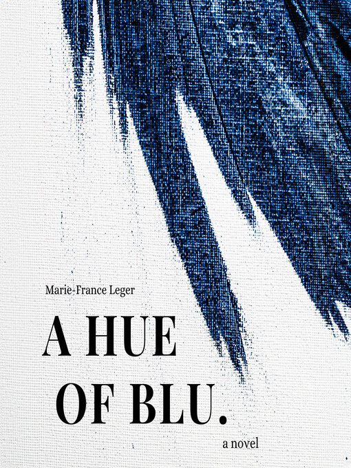 Title details for A Hue of Blu by Marie-France Leger - Wait list